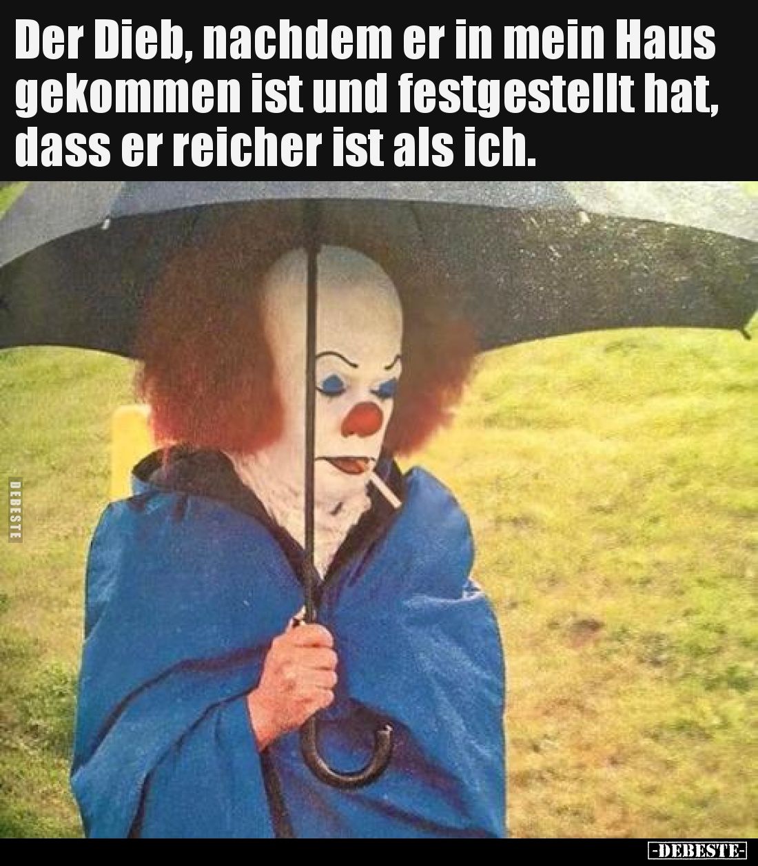 Der Dieb, nachdem er in mein Haus gekommen ist und festgestellt hat, dass er reicher ist als ich.