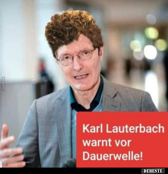 Karl Lauterbach warnt vor Dauerwelle!.. - Lustige Bilder | DEBESTE.de