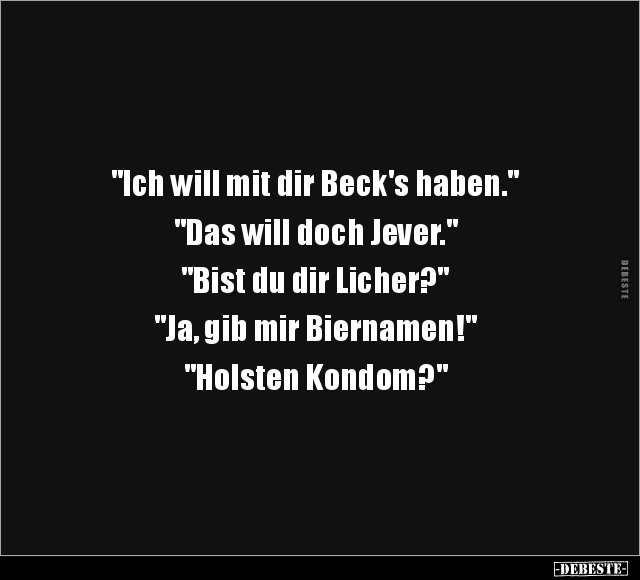 "Ich will mit dir Beck's haben".. - Lustige Bilder | DEBESTE.de