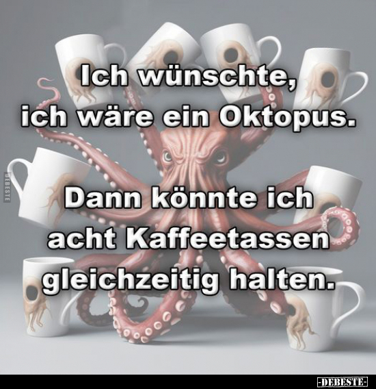Ich wünschte, ich wäre ein Oktopus.. - Lustige Bilder | DEBESTE.de