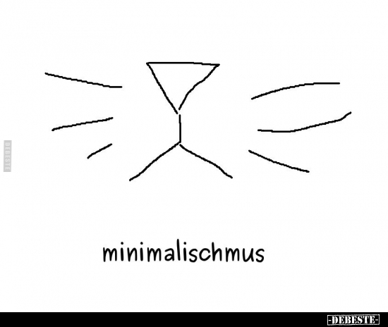 Minimalischmus..