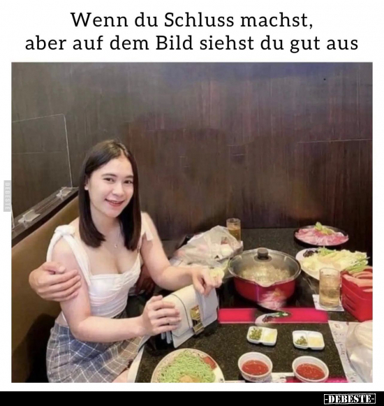 Wenn du Schluss machst, aber auf dem Bild siehst du gut.. - Lustige Bilder | DEBESTE.de