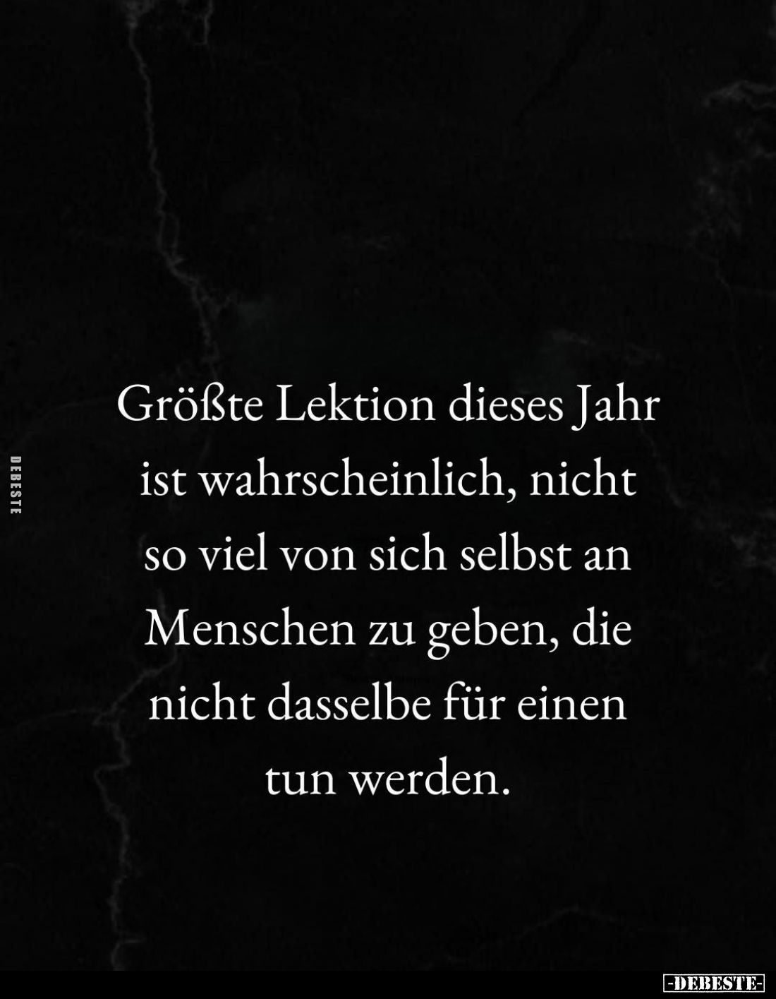 Größte Lektion dieses Jahr ist wahrscheinlich, nicht so viel von sich selbst an Menschen zu geben, die nicht dasselbe für ein...