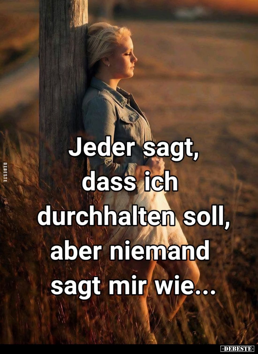 Jeder sagt, dass ich durchhalten soll, aber niemand sagt mir wie...