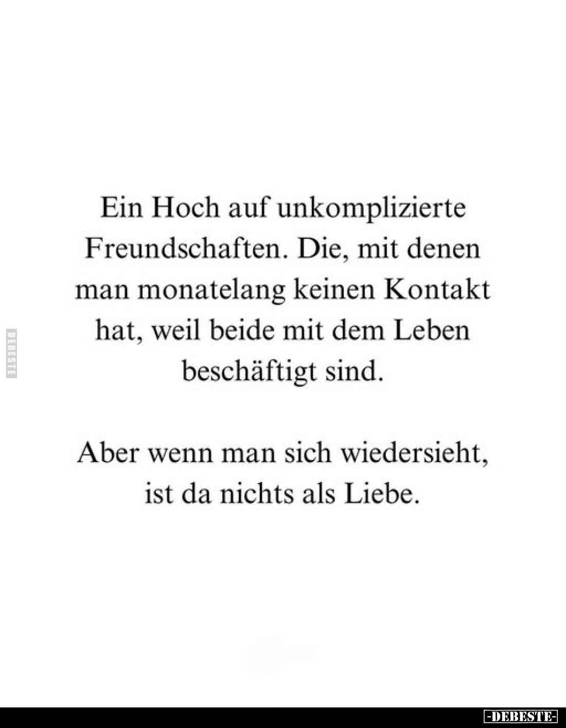 Ein Hoch auf unkomplizierte Freundschaften. Die, mit denen man monatelang keinen Kontakt hat, weil beide mit dem Leben beschä...