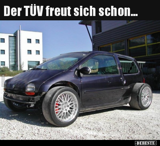 Der TÜV freut sich schon...