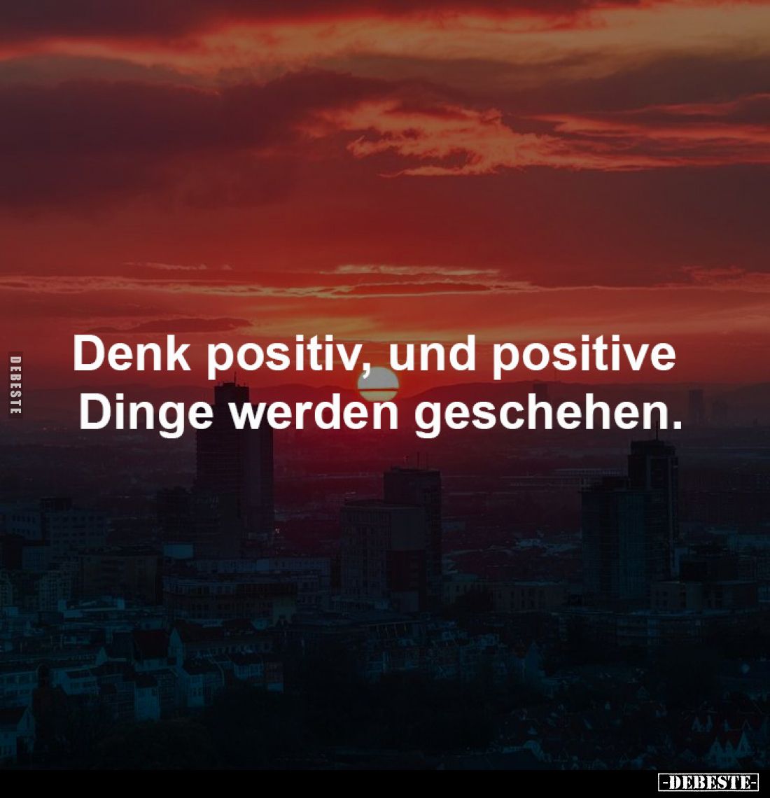 Denk positiv, und positive Dinge werden geschehen... - Lustige Bilder | DEBESTE.de
