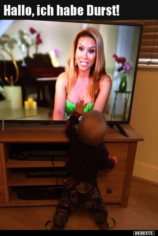 Hallo, ich habe Durst!..
