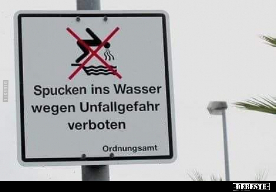 Spucken ins Wasser wegen Unfallgefahr verboten.. - Lustige Bilder | DEBESTE.de