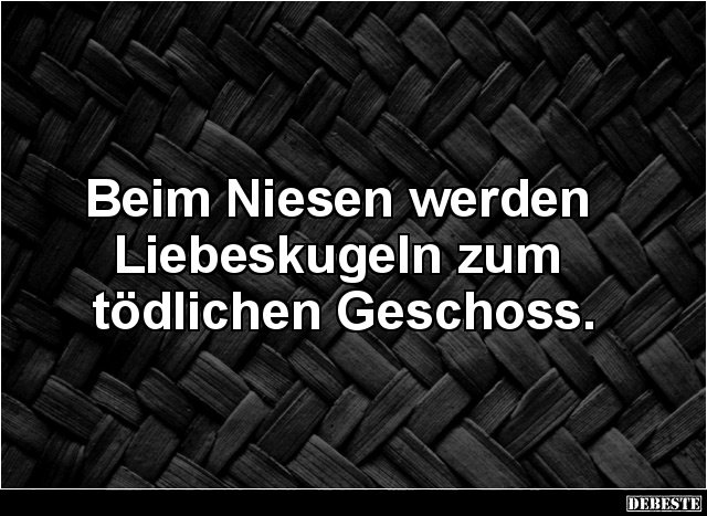 Beim Niesen werden Liebeskugeln zum tödlichen Geschoss. - Lustige Bilder | DEBESTE.de