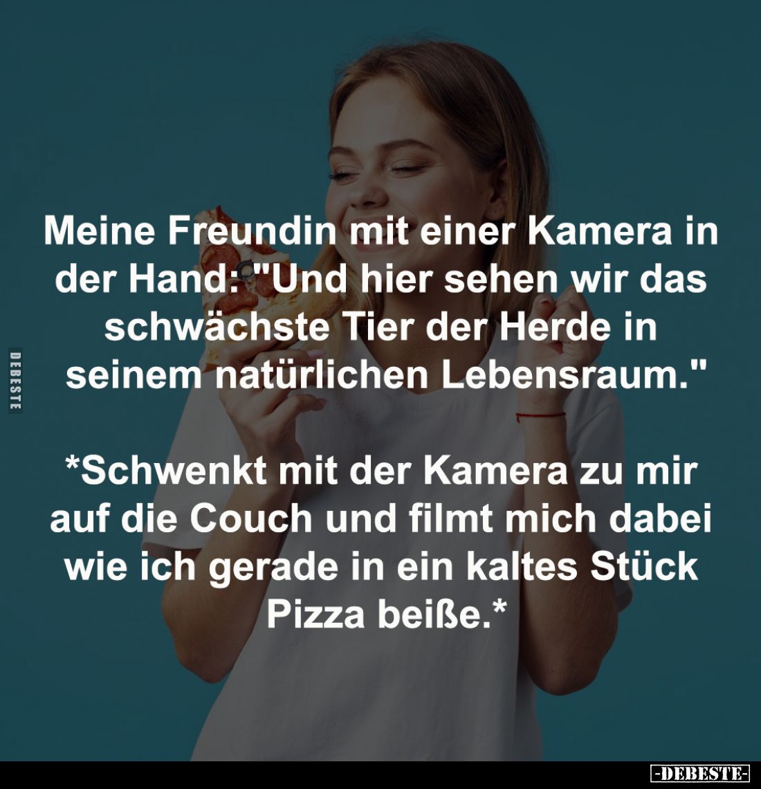 Meine Freundin mit einer Kamera in 
der Hand: "Und hier sehen wir das 
schwächste Tier der Herde in 
seinem natürlich...
