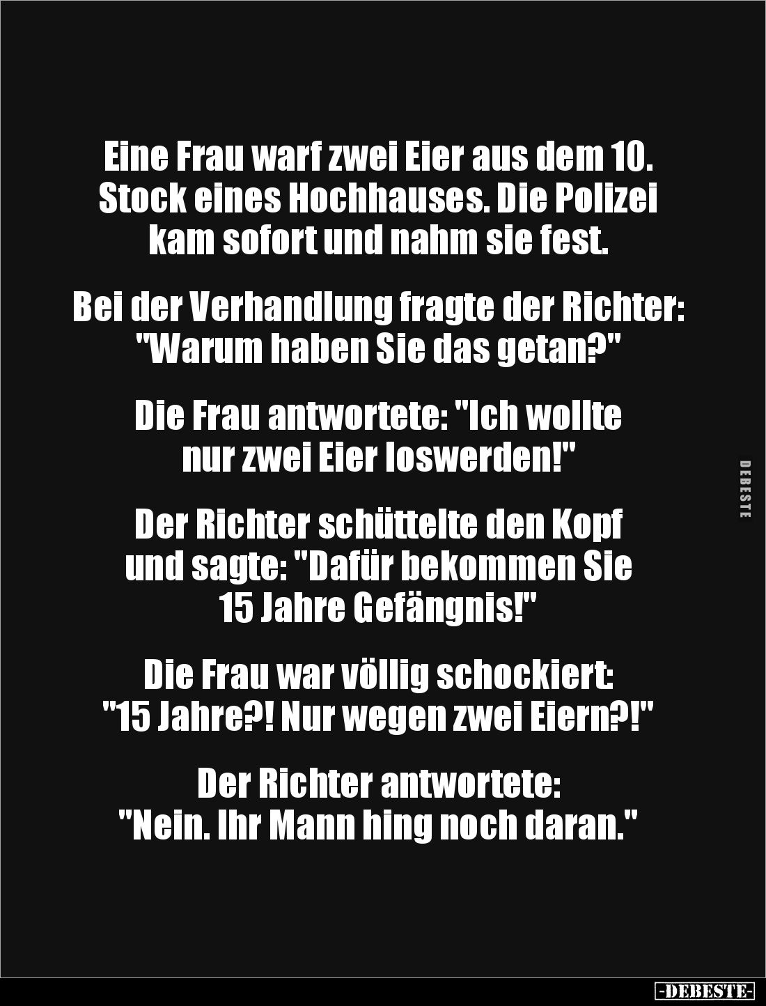 Eine Frau warf zwei Eier aus dem 10. Stock eines Hochhauses. Die Polizei kam sofort und nahm sie fest.


Bei der Verhandlu...