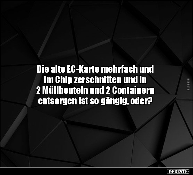 Die alte EC-Karte mehrfach und im Chip zerschnitten und in.. - Lustige Bilder | DEBESTE.de