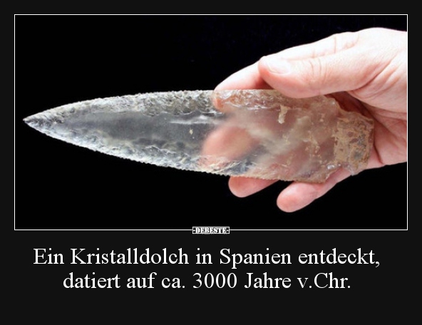 Ein Kristalldolch in Spanien entdeckt, datiert auf ca... - Lustige Bilder | DEBESTE.de