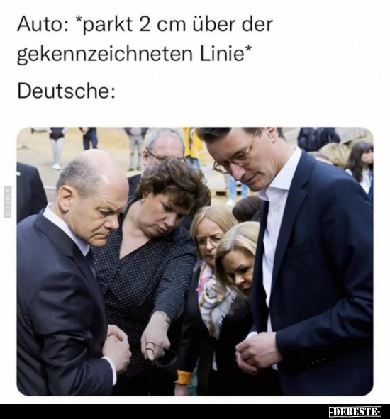 Auto: *parkt 2 cm über der gekennzeichneten Linie*

Deutsche: