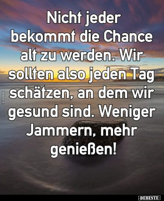 Nicht jeder bekommt die Chance alt zu werden... Lustige Bilder