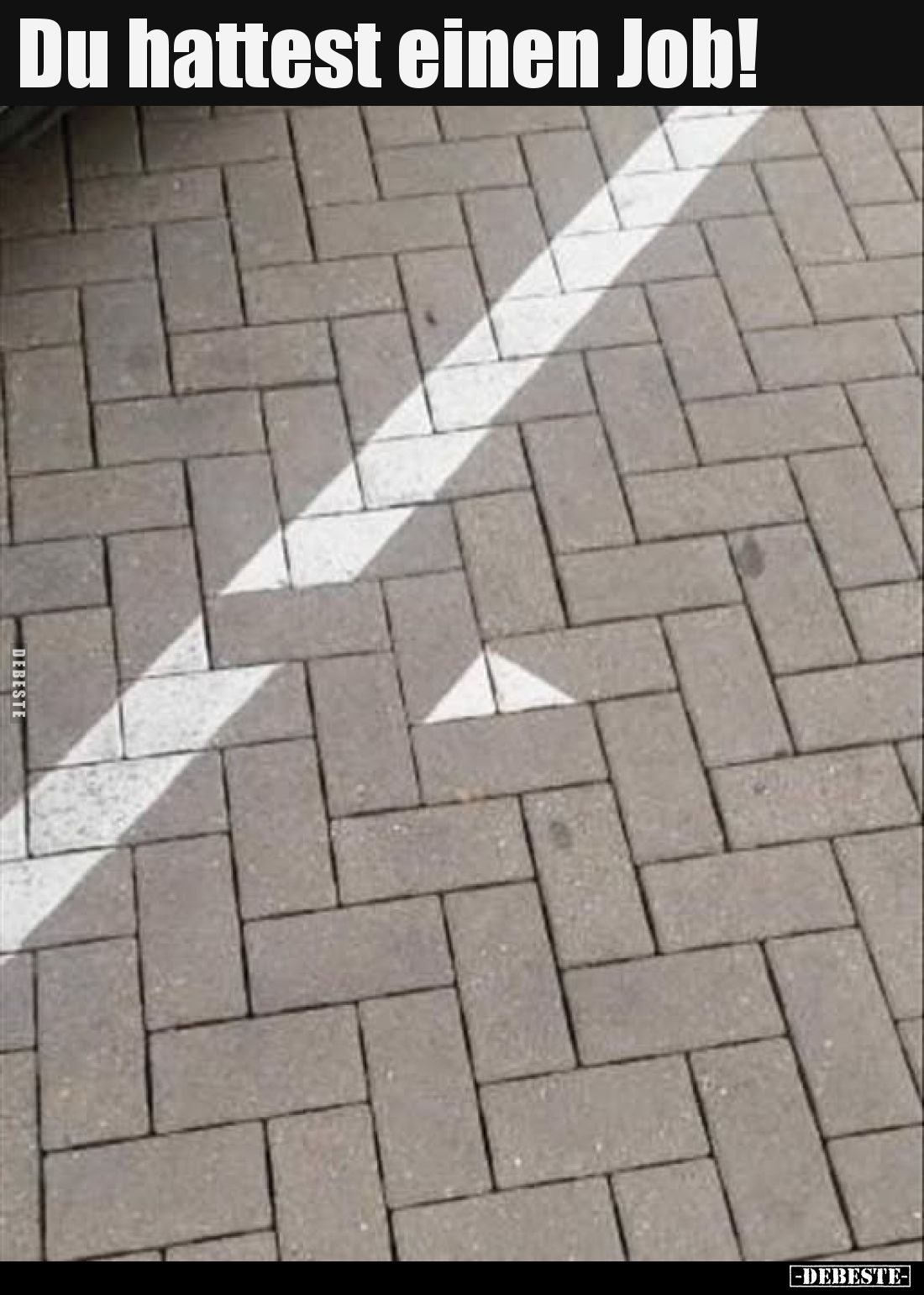 Du hattest einen Job!