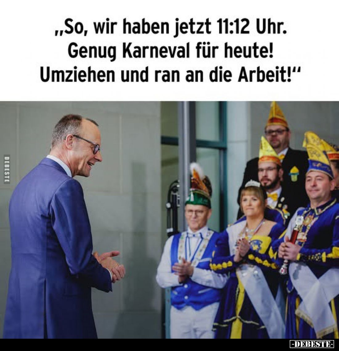 "So, wir haben jetzt 11:12 Uhr. Genug Karneval für heute!.." - Lustige Bilder | DEBESTE.de