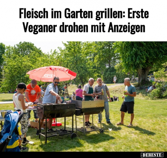 Fleisch im Garten grillen: Erste Veganer drohen mit.. - Lustige Bilder | DEBESTE.de