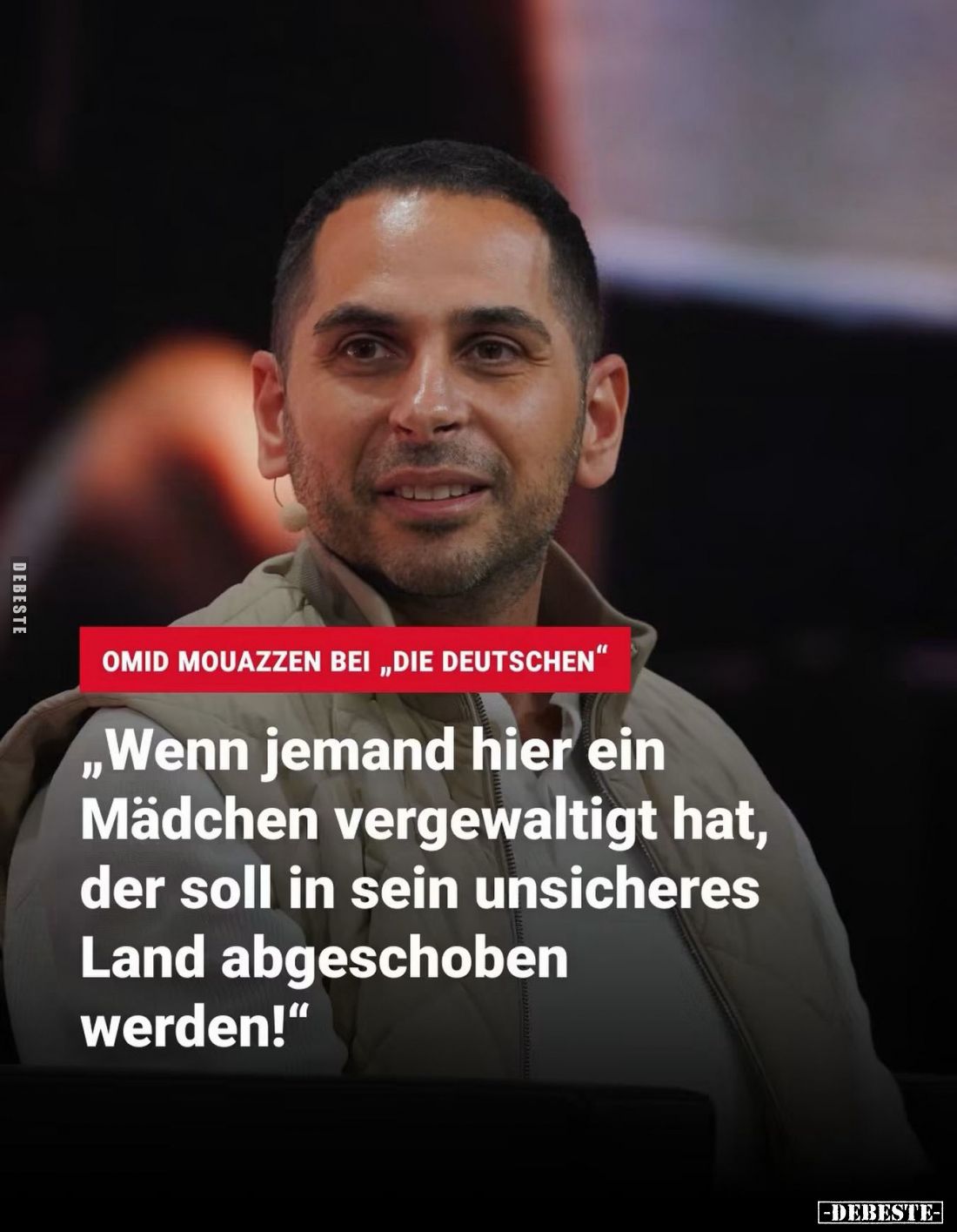 "Wenn jemand hier ein Mädchen vergewaltigt hat, der soll in sein unsicheres Land abgeschoben werden!"