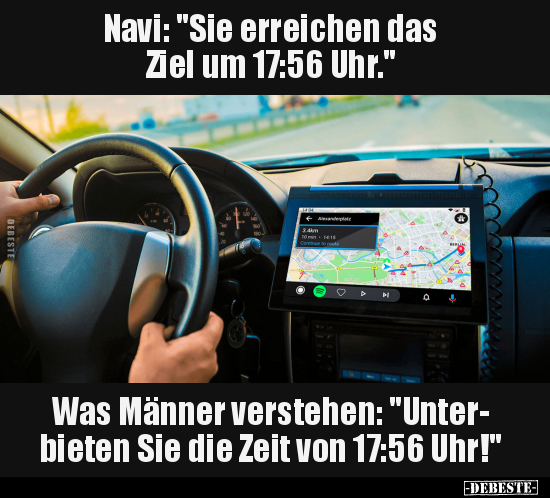 Navi: "Sie erreichen das Ziel um 17:56 Uhr.".. - Lustige Bilder | DEBESTE.de