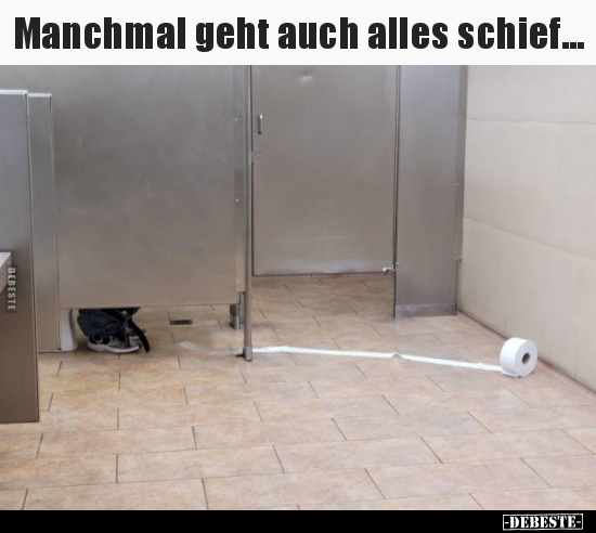 Manchmal geht auch alles schief...