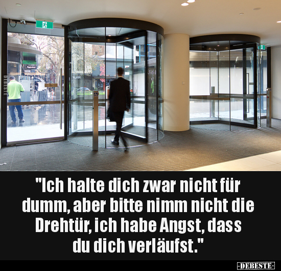 "Ich halte dich zwar nicht für dumm, aber bitte nimm.." - Lustige Bilder | DEBESTE.de