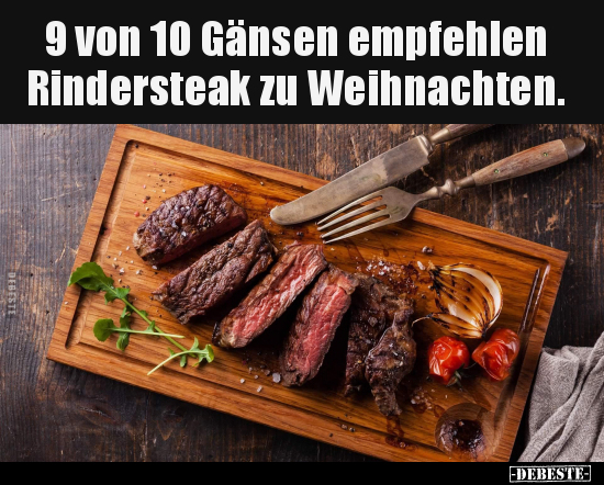 9 von 10 Gänsen empfehlen Rindersteak zu Weihnachten... - Lustige Bilder | DEBESTE.de