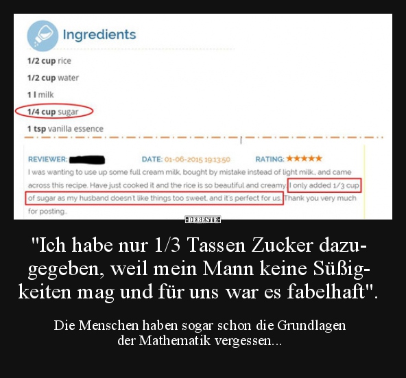 "Ich habe nur 1/3 Tassen Zucker dazu- gegeben, weil mein.."