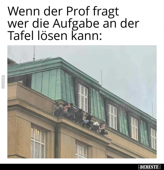 Wenn der Prof fragt wer die Aufgabe an der Tafel lösen.. - Lustige Bilder | DEBESTE.de