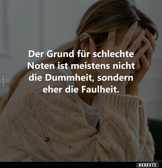 Der Grund für schlechte Noten ist meistens nicht die.. - Lustige Bilder | DEBESTE.de