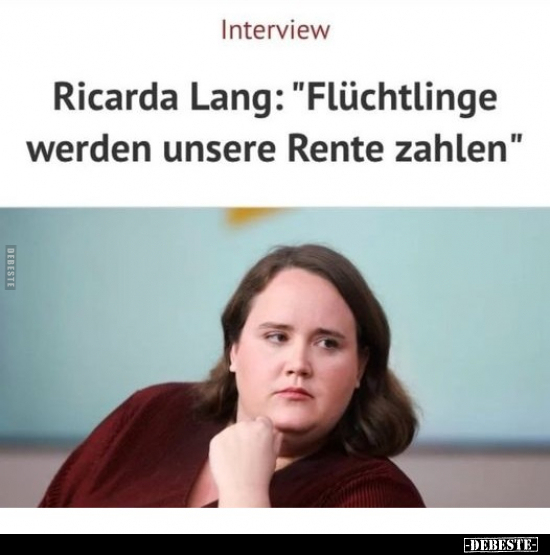 Ricarda Lang: "Flüchtlinge werden unsere Rente zahlen".. - Lustige Bilder | DEBESTE.de