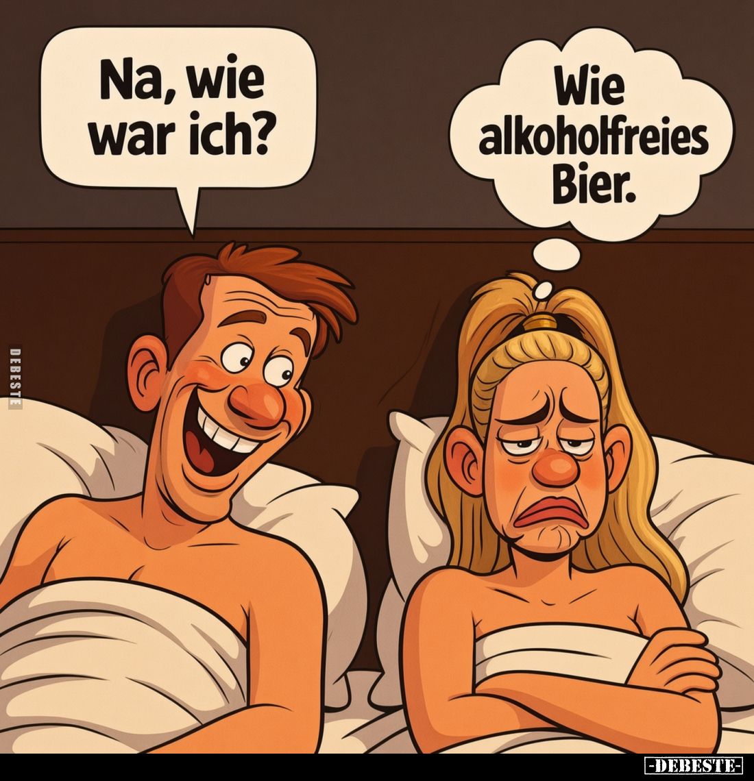 Na, wie war ich?
Wie alkoholfreies Bier.