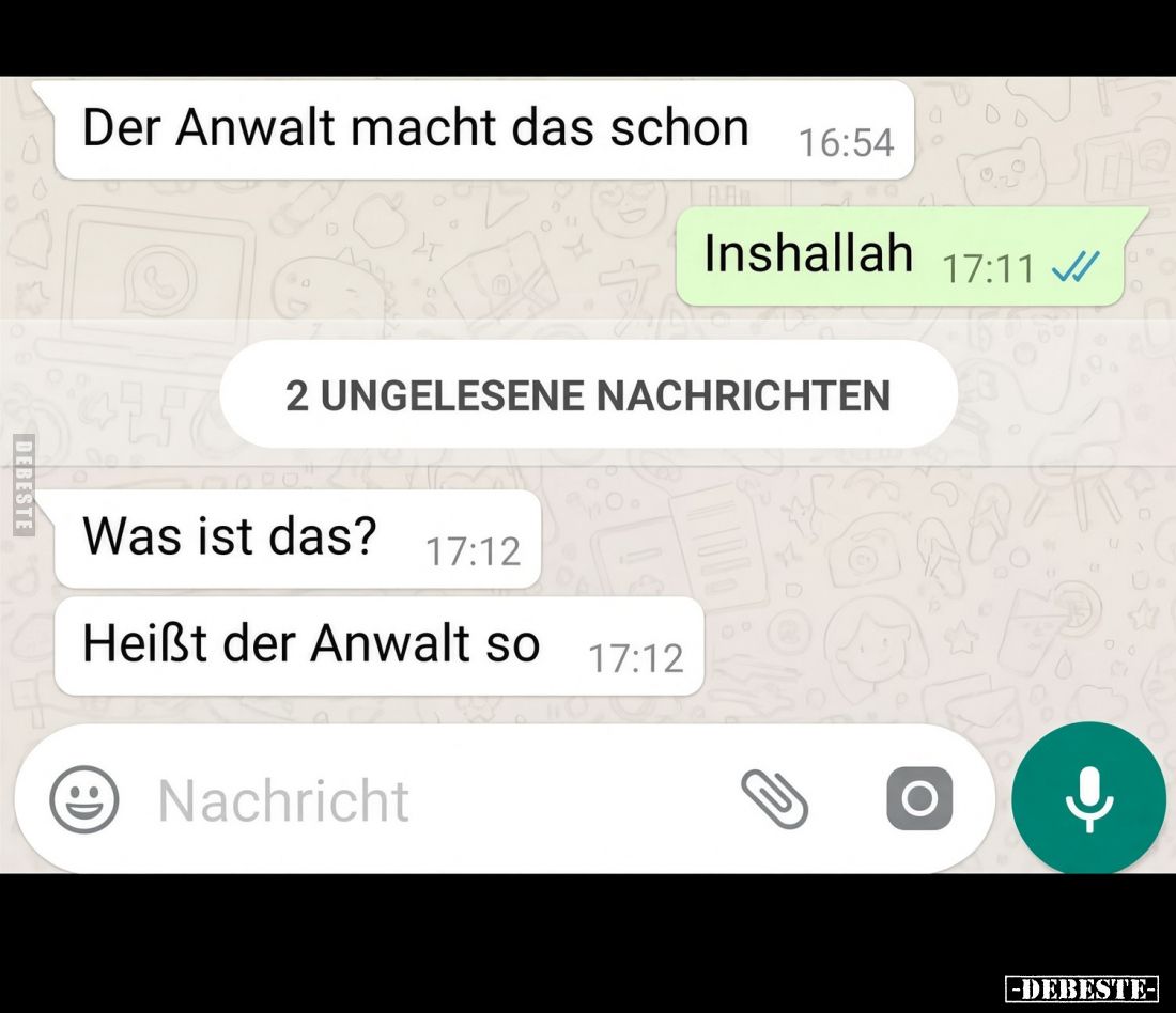Der Anwalt macht das schon
-
Inshallah
-
Was ist das?
Heißt der Anwalt so