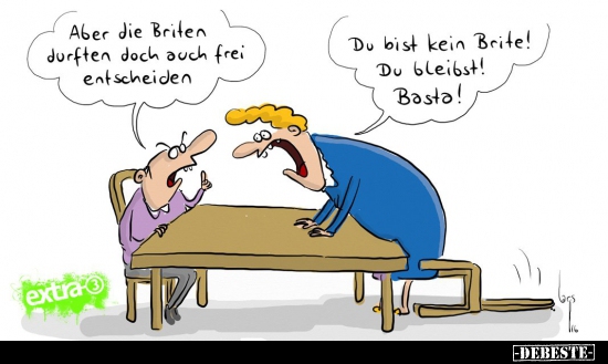 Aber die Briten durften doch auch frei entscheiden..