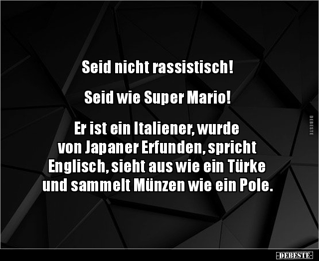 Seid nicht rassistisch! Seid wie Super Mario!.. - Lustige Bilder | DEBESTE.de