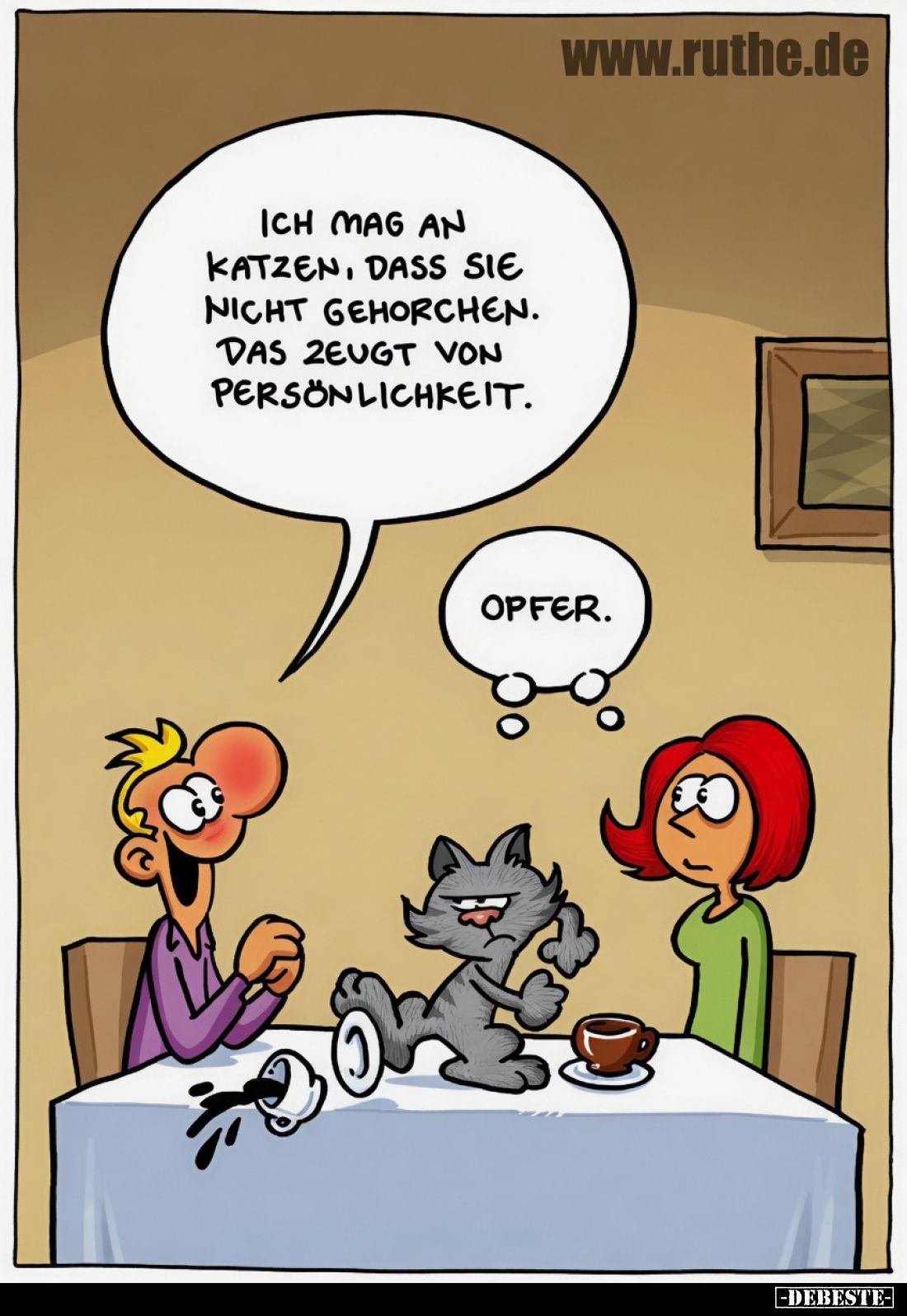 Ich mag an Katzen, dass sie nicht gehorchen. Das zeugt von Persönlichkeit.
Opfer.