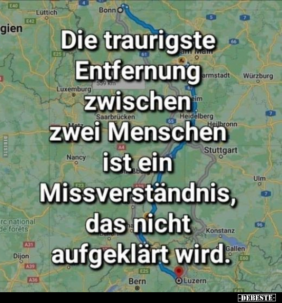 Die traurigste Entfernung zwischen zwei Menschen ist.. - Lustige Bilder | DEBESTE.de