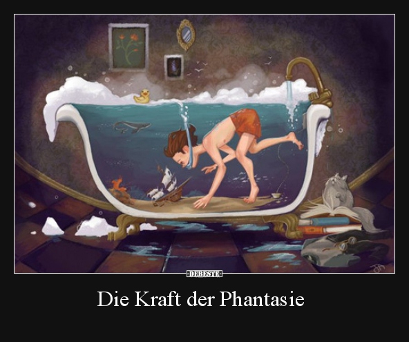 Die Kraft der Phantasie..