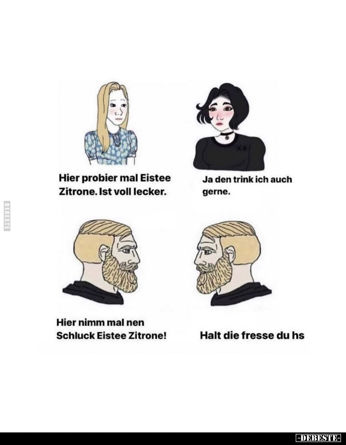 Hier probier mal Eistee Zitrone. Ist voll lecker. -
Ja den trink ich auch gerne. -
Hier nimm mal nen Schluck Eistee Zitrone...