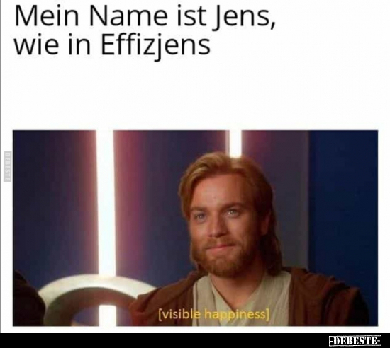 Mein Name ist Jens, wie in Effizjens.. - Lustige Bilder | DEBESTE.de