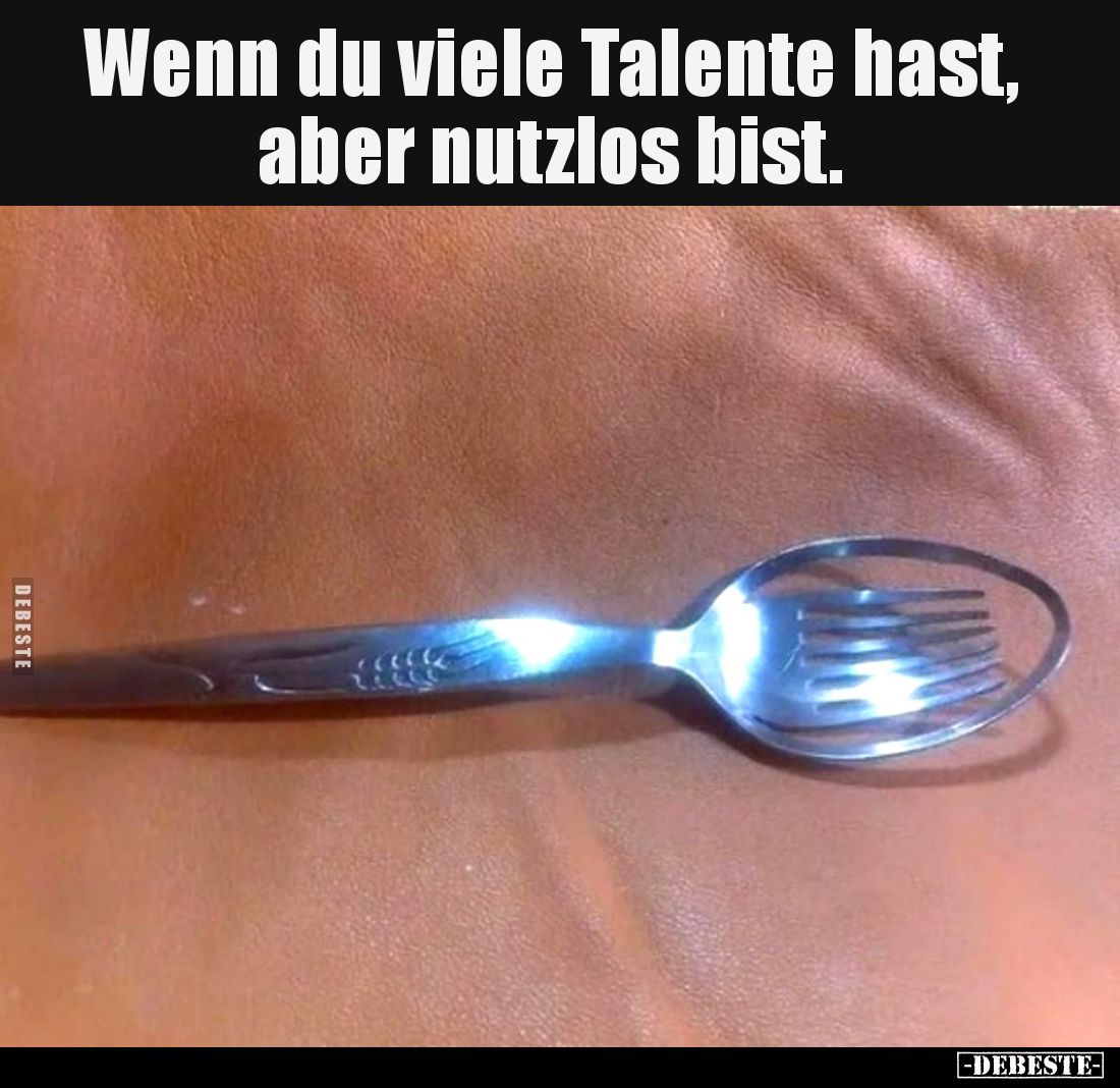 Wenn du viele Talente hast, aber nutzlos bist.