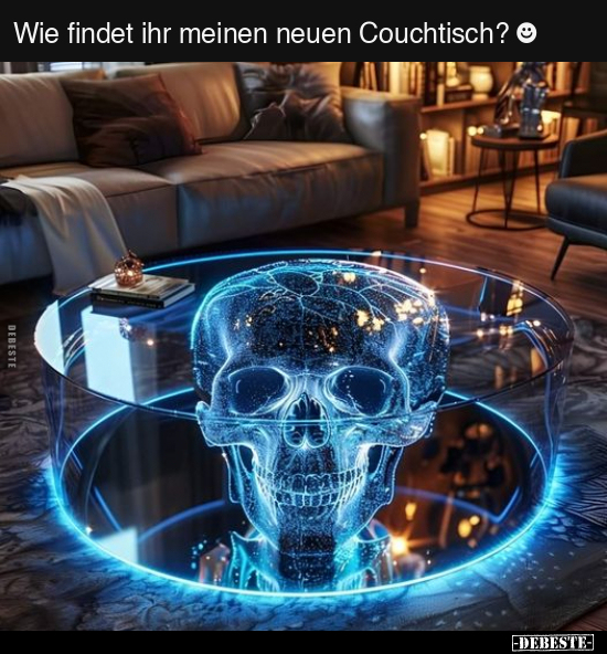 Wie findet ihr meinen neuen Couchtisch? ☻.. - Lustige Bilder | DEBESTE.de