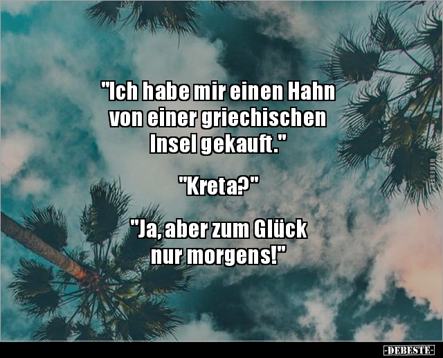 "Ich habe mir einen Hahn von einer griechischen Insel.." - Lustige Bilder | DEBESTE.de
