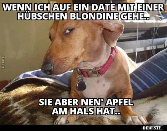 Wenn ich auf ein Date mit einer hübschen Blondine.. - Lustige Bilder | DEBESTE.de