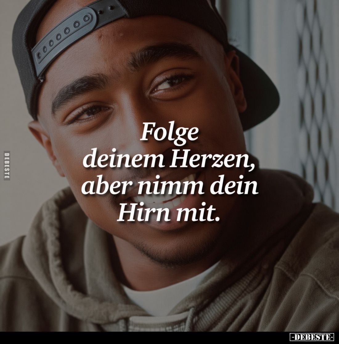 Folge deinem Herzen, aber nimm dein Hirn mit.