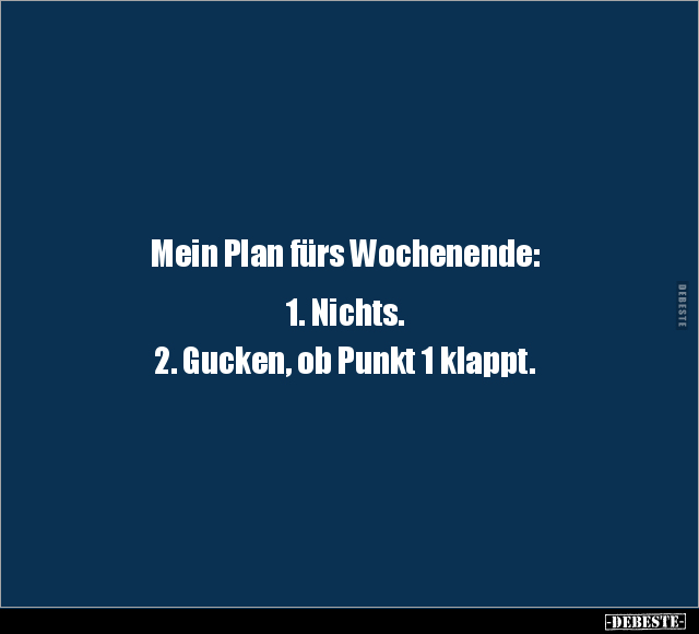 Mein Plan fürs Wochenende.. - Lustige Bilder | DEBESTE.de