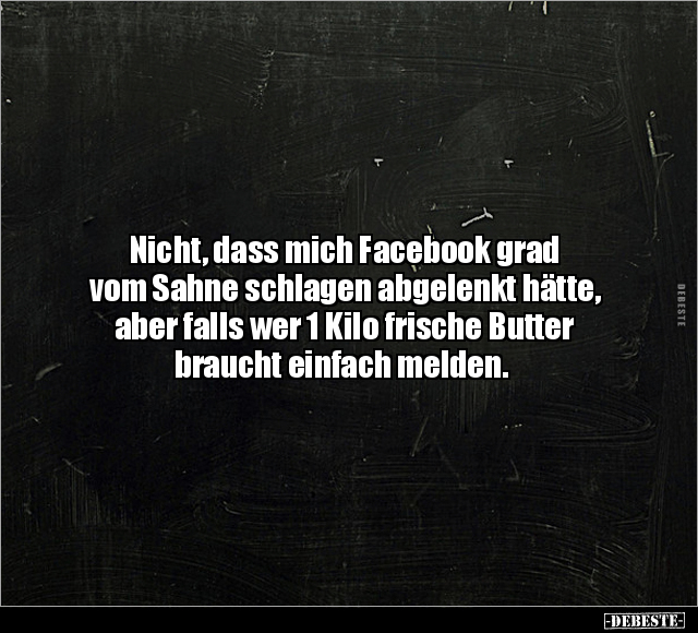 Nicht, dass michFacebook grad vom Sahne schlagen.. - Lustige Bilder | DEBESTE.de