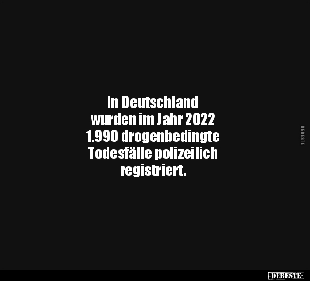 In Deutschland wurden im Jahr 2022 1.990 drogenbedingte.. - Lustige Bilder | DEBESTE.de
