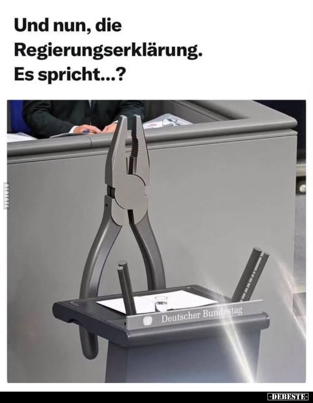Und nun, die Regierungserklärung.
Es spricht...?